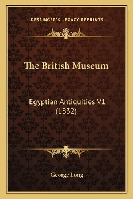The British Museum: Egyptian Antiquities V1 (1832) by George Long