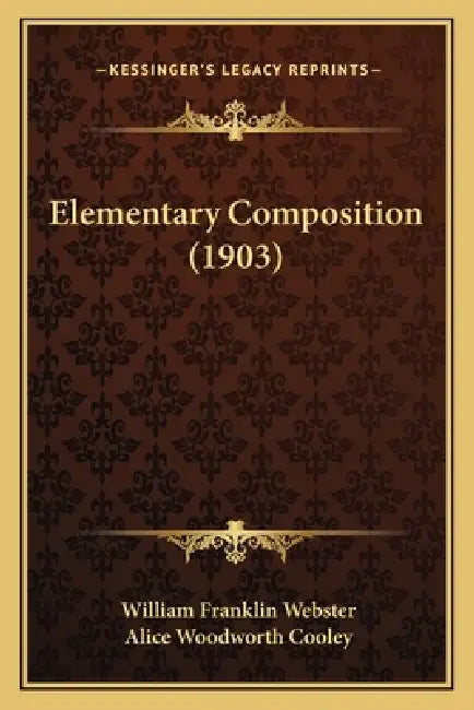 Elementary Composition (1903) by William Franklin Webster, Alice Woodworth Cooley