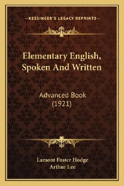 Elementary English, Spoken And Written: Advanced Book (1921) by Lamont Foster Hodge, Arthur Lee