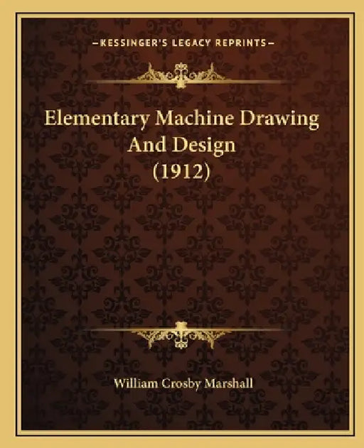 Elementary Machine Drawing And Design (1912) by William Crosby Marshall