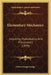 Elementary Mechanics: Including Hydrostatics And Pneumatics (1879) by Oliver Joseph Lodge