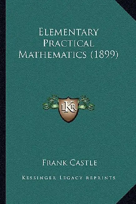 Elementary Practical Mathematics (1899) by Frank Castle