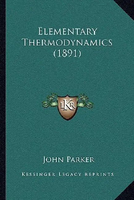 Elementary Thermodynamics (1891) by John Parker