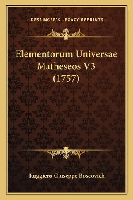 Elementorum Universae Matheseos V3 (1757) by Ruggiero Giuseppe Boscovich
