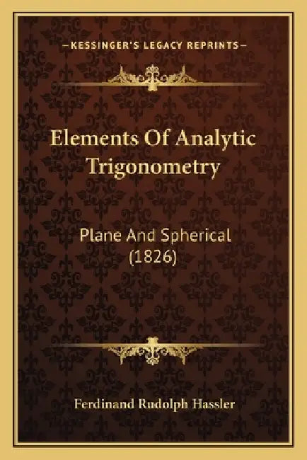 Elements Of Analytic Trigonometry: Plane And Spherical (1826) by Ferdinand Rudolph Hassler