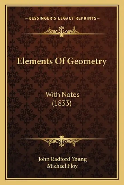 Elements Of Geometry: With Notes (1833) by John Radford Young, Michael Floy
