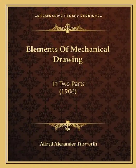 Elements Of Mechanical Drawing: In Two Parts (1906) by Alfred Alexander Titsworth