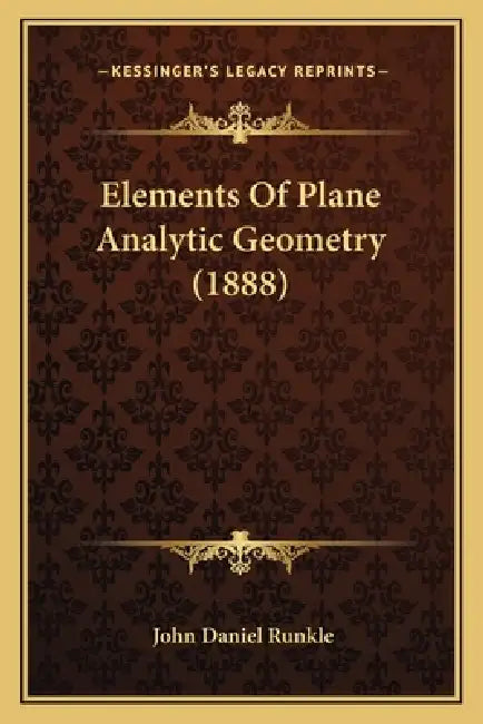 Elements Of Plane Analytic Geometry (1888) by John Daniel Runkle