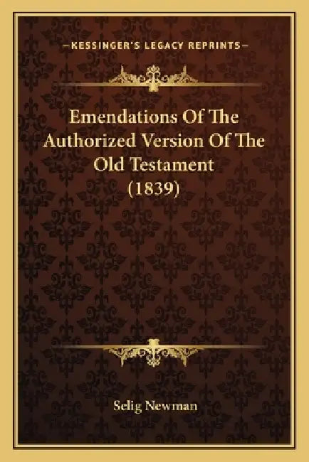 Emendations Of The Authorized Version Of The Old Testament (1839) by Selig Newman
