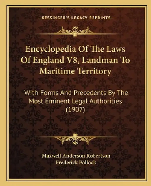 Encyclopedia Of The Laws Of England V8, Landman To Maritime Territory: With Forms And Precedents By The Most Eminent Legal Authorities (1907) by Maxwell Anderson Robertson, Frederick Pollock