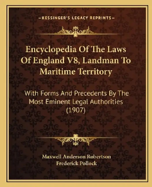 Encyclopedia Of The Laws Of England V8, Landman To Maritime Territory: With Forms And Precedents By The Most Eminent Legal Authorities (1907) by Maxwell Anderson Robertson, Frederick Pollock