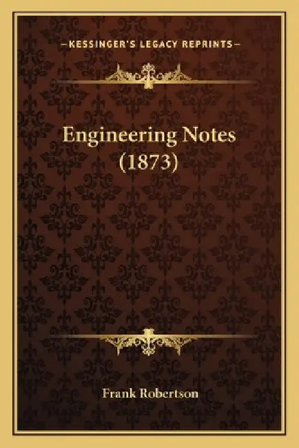 Engineering Notes (1873) by Frank Robertson
