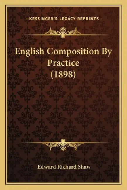 English Composition By Practice (1898) by Edward Richard Shaw