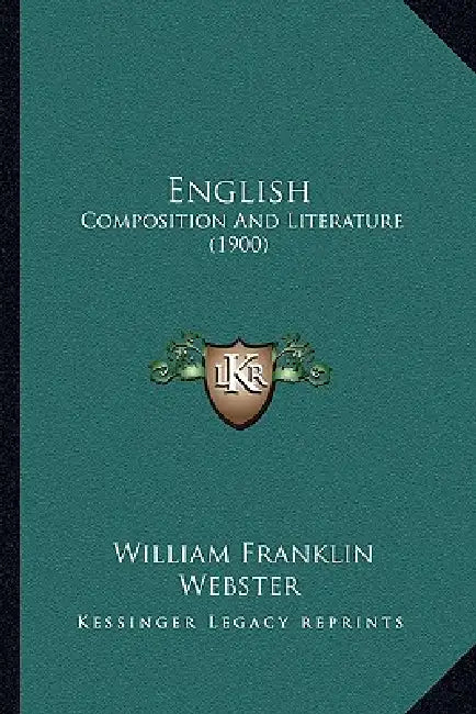 English: Composition And Literature (1900) by William Franklin Webster