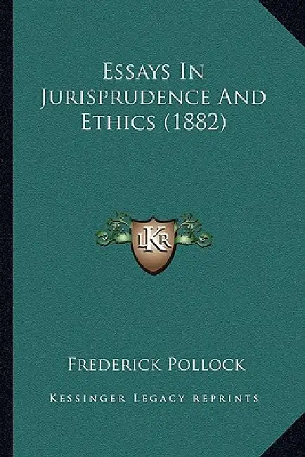 Essays In Jurisprudence And Ethics (1882) by Frederick Pollock