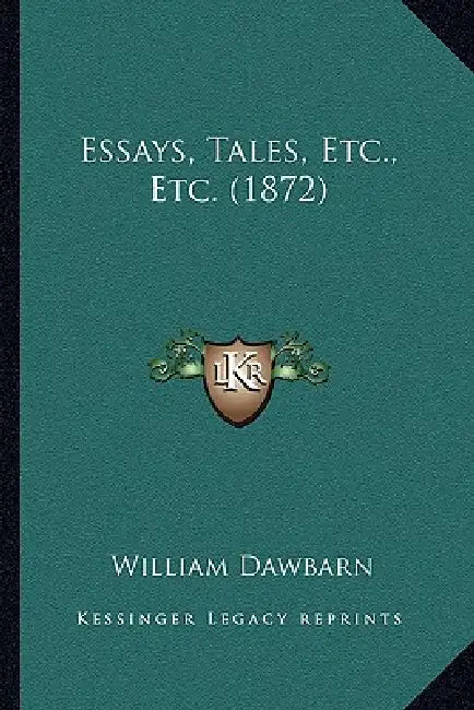 Essays, Tales, Etc., Etc. (1872) by William Dawbarn
