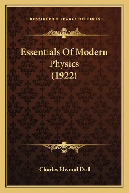 Essentials Of Modern Physics (1922) by Charles Elwood Dull