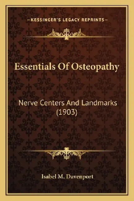 Essentials Of Osteopathy: Nerve Centers And Landmarks (1903) by Isabel M. Davenport