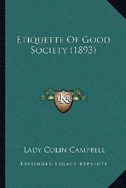 Etiquette Of Good Society (1893) by Lady Colin Campbell