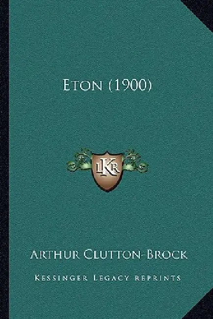 Eton (1900) by Arthur Clutton-Brock