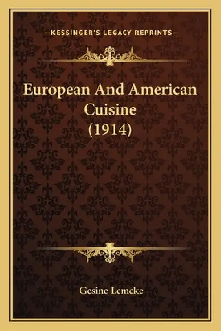 European And American Cuisine (1914) by Gesine Lemcke