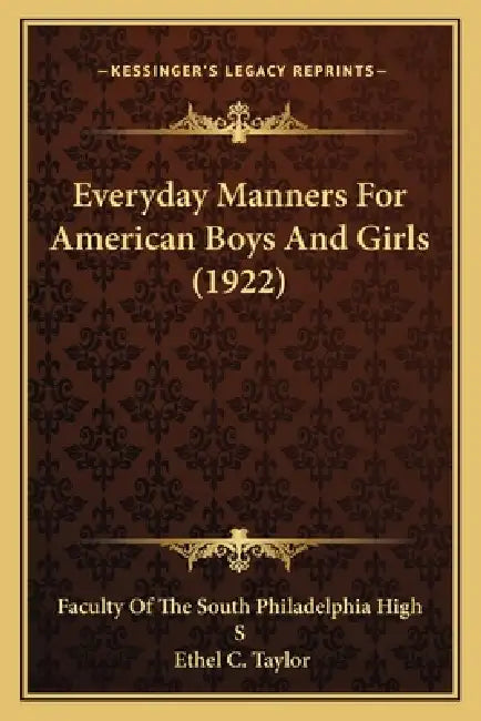 Everyday Manners For American Boys And Girls (1922) by Faculty of the South Philadelphia High S, Ethel C. Taylor