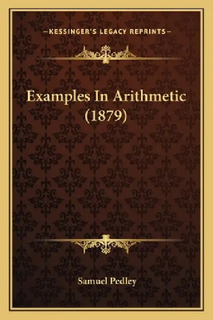 Examples In Arithmetic (1879) by Samuel Pedley