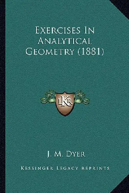 Exercises in Analytical Geometry (1881) by J. M. Dyer