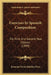 Exercises In Spanish Composition: For First And Second Year Classes (1899) by Jeremiah Denis Matthias Ford