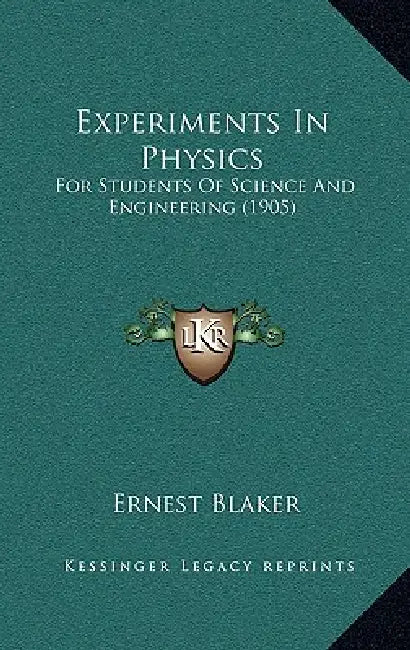 Experiments In Physics: For Students Of Science And Engineering (1905) by Ernest Blaker