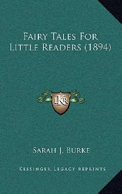 Fairy Tales For Little Readers (1894) by Sarah J. Burke
