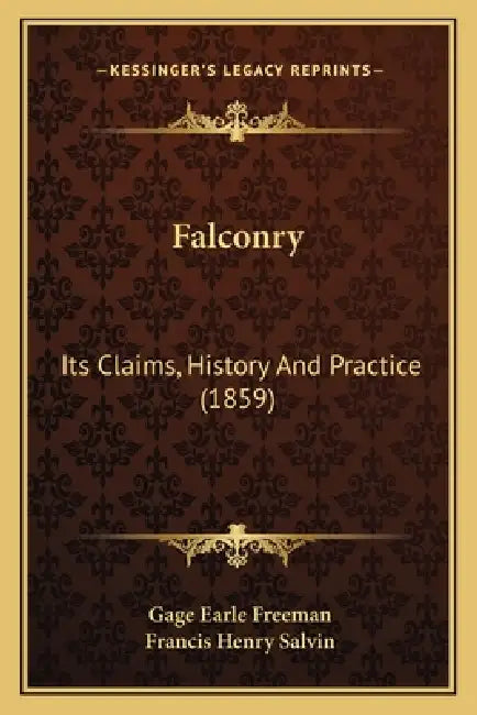 Falconry: Its Claims, History And Practice (1859) by Gage Earle Freeman, Francis Henry Salvin