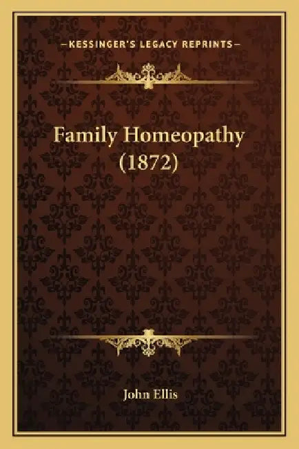Family Homeopathy (1872) by John Ellis