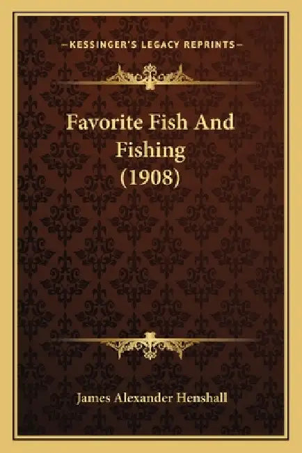 Favorite Fish And Fishing (1908) by James Alexander Henshall