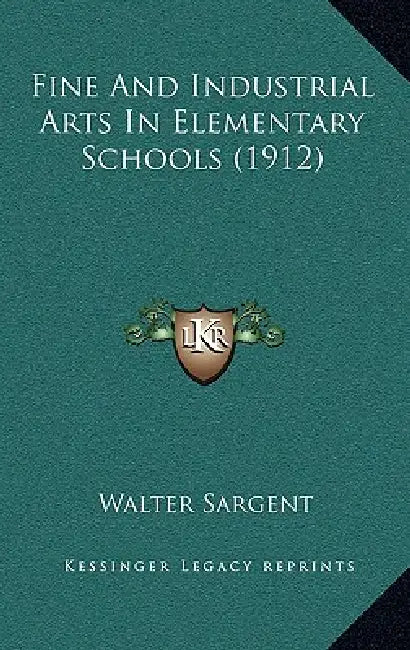 Fine And Industrial Arts In Elementary Schools (1912) by Walter Sargent