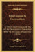 First Lessons In Composition: In Which The Principles Of The Art Are Developed In Connection With The Principles Of Grammar (1876) by George Payn Quakenbos