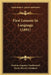First Lessons In Language (1891) by Gordon Augustus Southworth, Farley Brewer Goddard