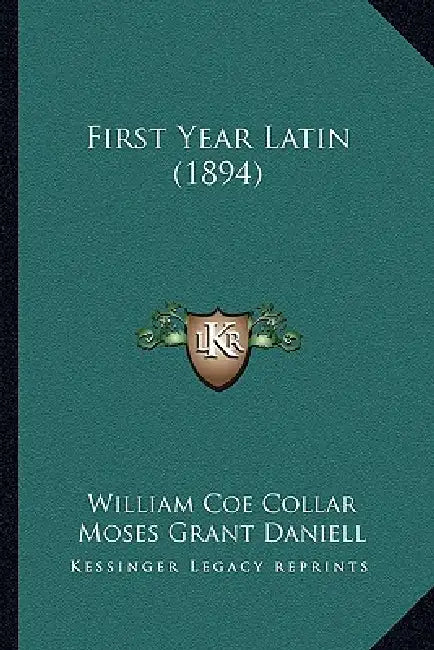 First Year Latin (1894) by William Coe Collar, Moses Grant Daniell