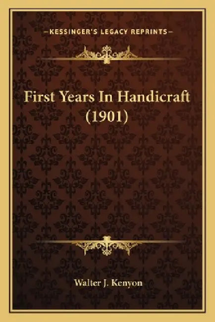 First Years In Handicraft (1901) by Walter J. Kenyon