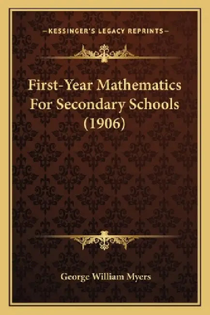 First-Year Mathematics For Secondary Schools (1906) by George William Myers