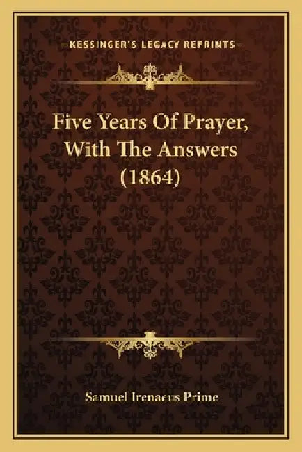 Five Years Of Prayer, With The Answers (1864) by Samuel Irenaeus Prime