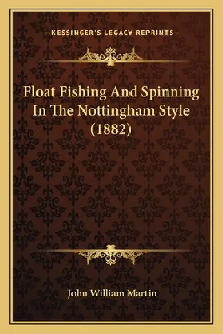 Float Fishing And Spinning In The Nottingham Style (1882) by John William Martin