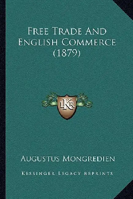 Free Trade And English Commerce (1879) by Augustus Mongredien