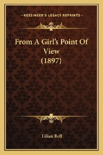 From A Girl's Point Of View (1897) by Lilian Bell