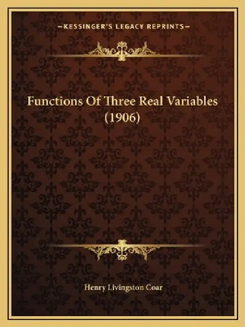 Functions Of Three Real Variables (1906) by Henry Livingston Coar
