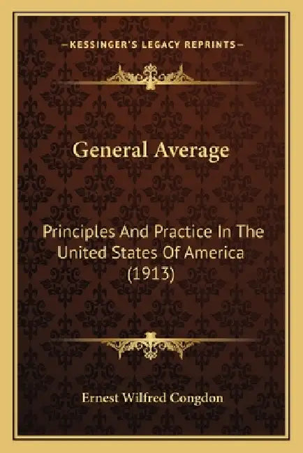 General Average: Principles And Practice In The United States Of America (1913) by Ernest Wilfred Congdon