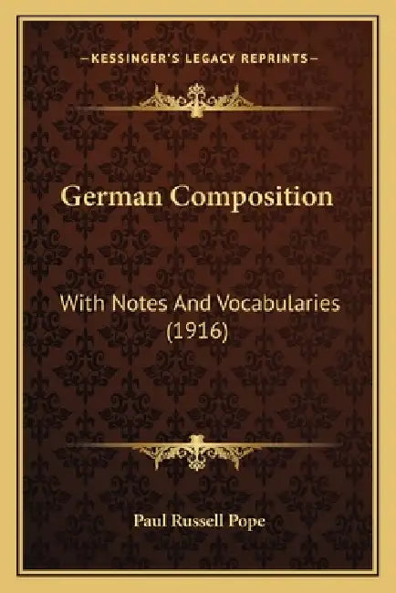 German Composition: With Notes And Vocabularies (1916) by Paul Russell Pope