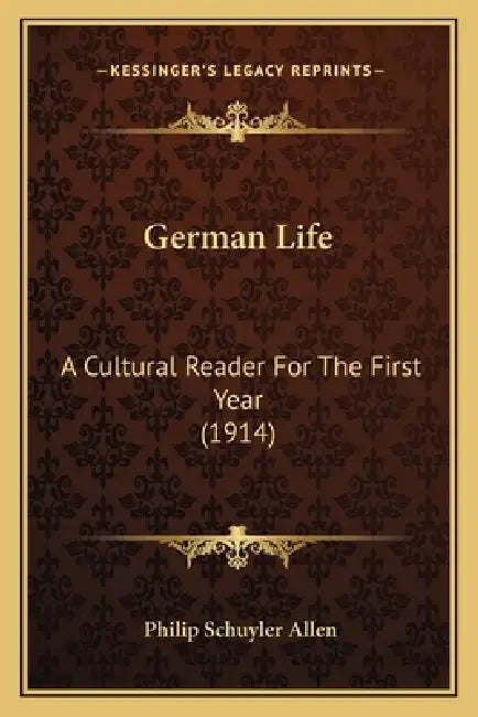 German Life: A Cultural Reader For The First Year (1914) by Philip Schuyler Allen