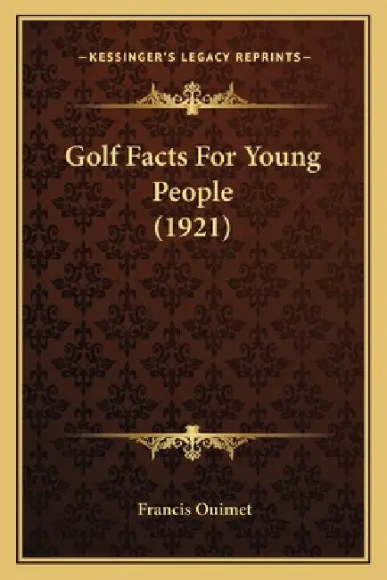 Golf Facts For Young People (1921) by Francis Ouimet