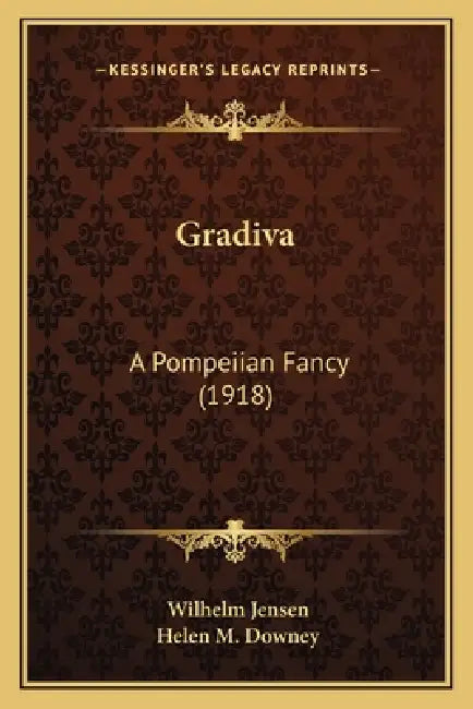 Gradiva: A Pompeiian Fancy (1918) by Wilhelm Jensen, Helen M. Downey